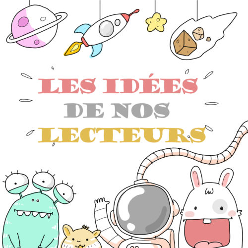 les idees de nos lecteurs